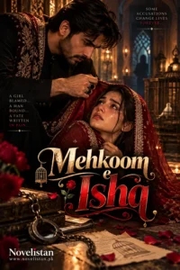 Mehkoom e Ishq Forced Marriage Revenge Based Urdu Novel